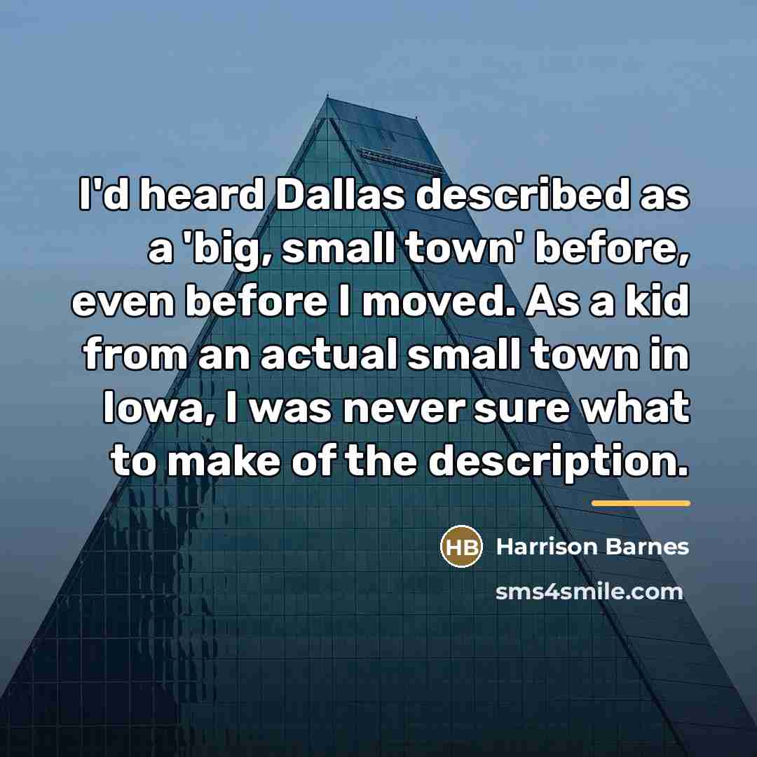 “I'd heard Dallas described as a 'big, small town' before,…” quote by Harrison Barnes