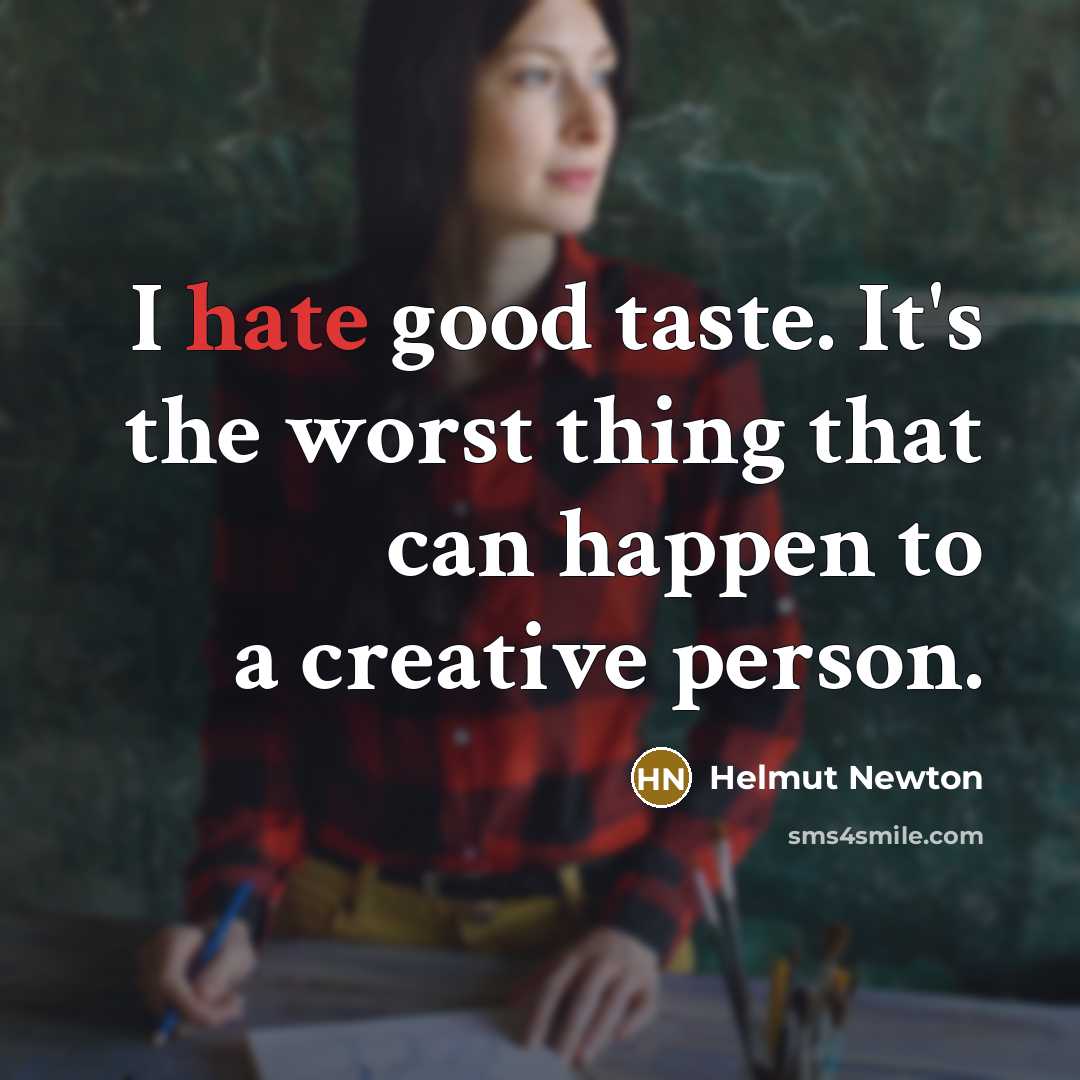 “I hate good taste. It's the worst thing that can…” quote by Helmut Newton