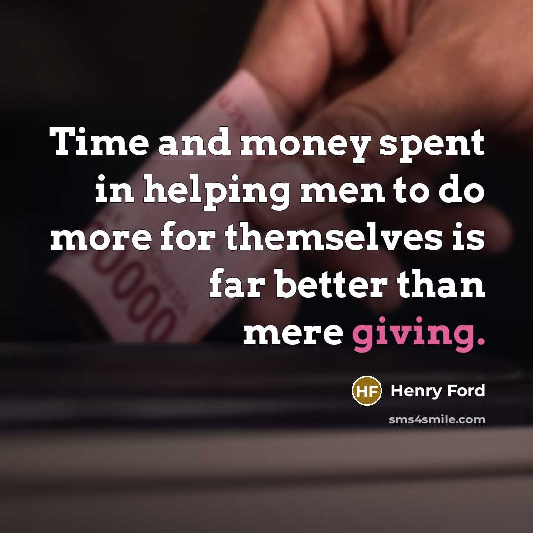 “Time and money spent in helping men to do more…” quote by Henry Ford