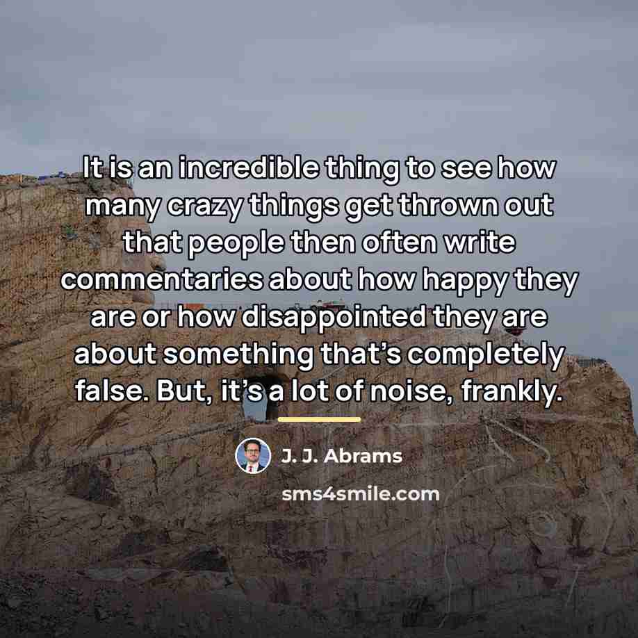 “It is an incredible thing to see how many crazy…” quote by J. J. Abrams