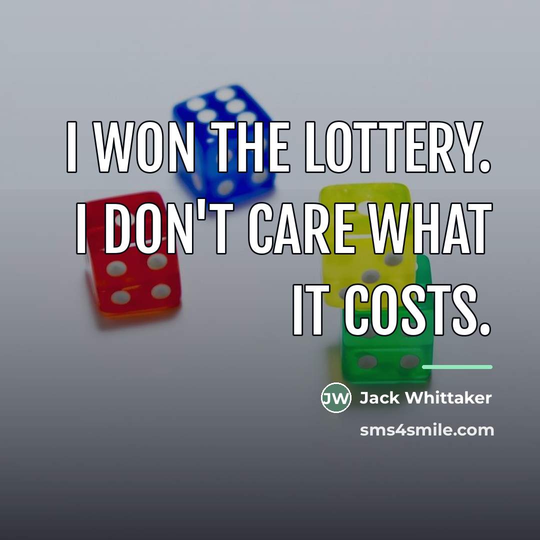 “I won the lottery. I don't care what it costs.…” quote by Jack Whittaker