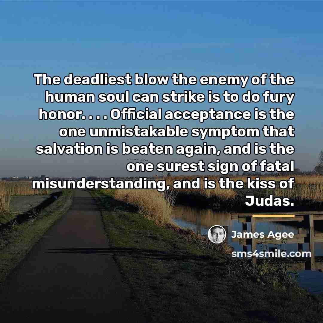 “The deadliest blow the enemy of the human soul can…” quote by James Agee