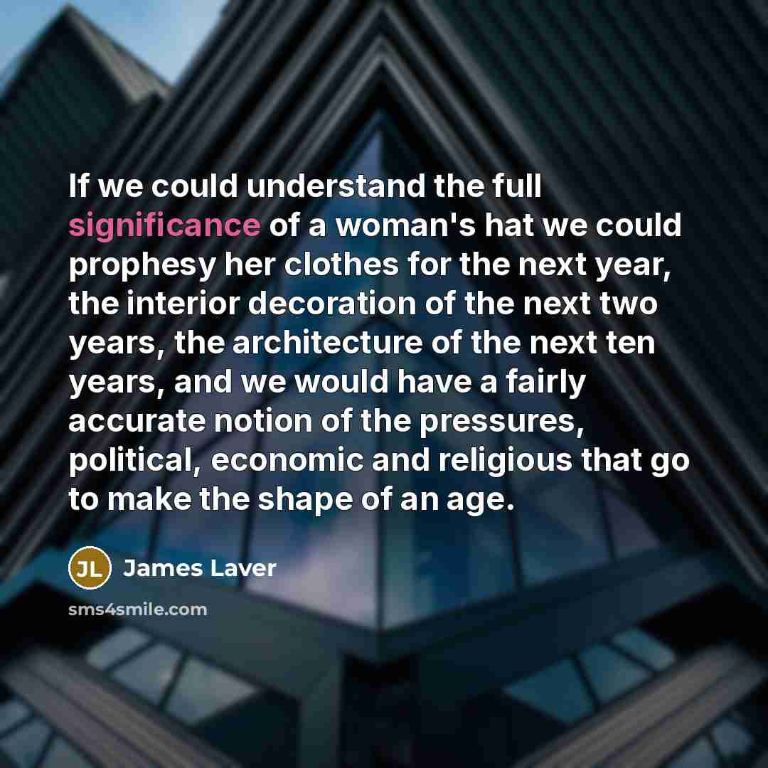 “If we could understand the full significance of a woman's…” quote by James Laver