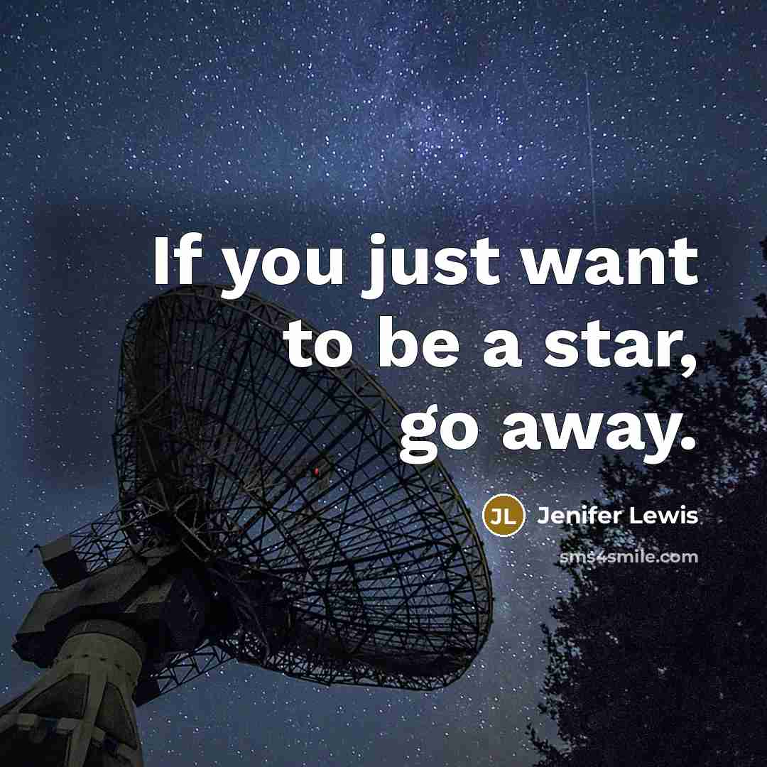 “If you just want to be a star, go away.…” quote by Jenifer Lewis