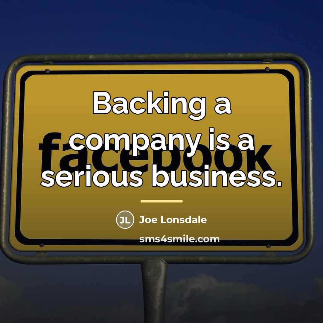 “Backing a company is a serious business.…” quote by Joe Lonsdale