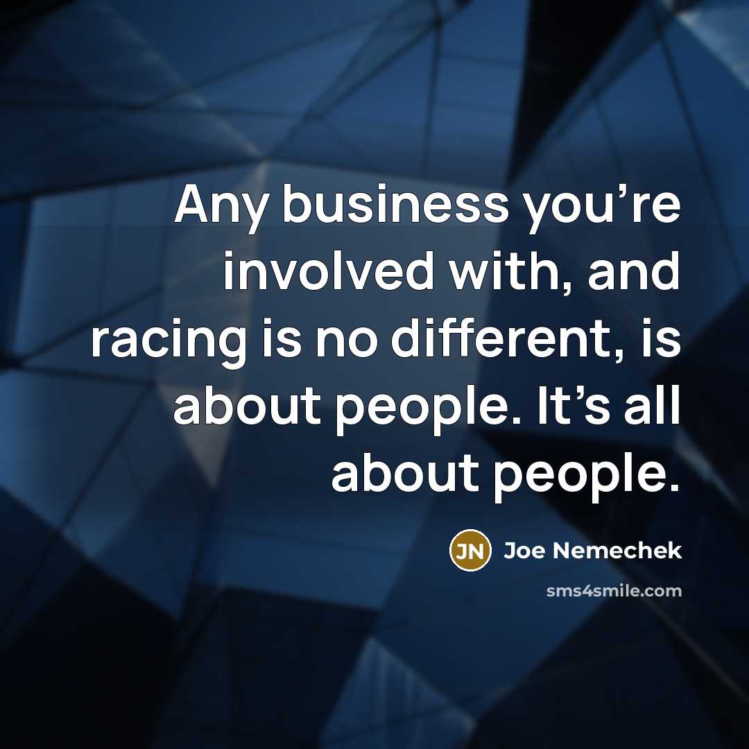 “Any business you're involved with, and racing is no different,…” quote by Joe Nemechek