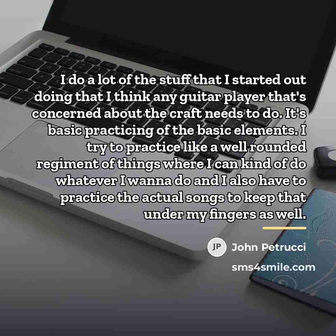 “I do a lot of the stuff that I started…” quote by John Petrucci