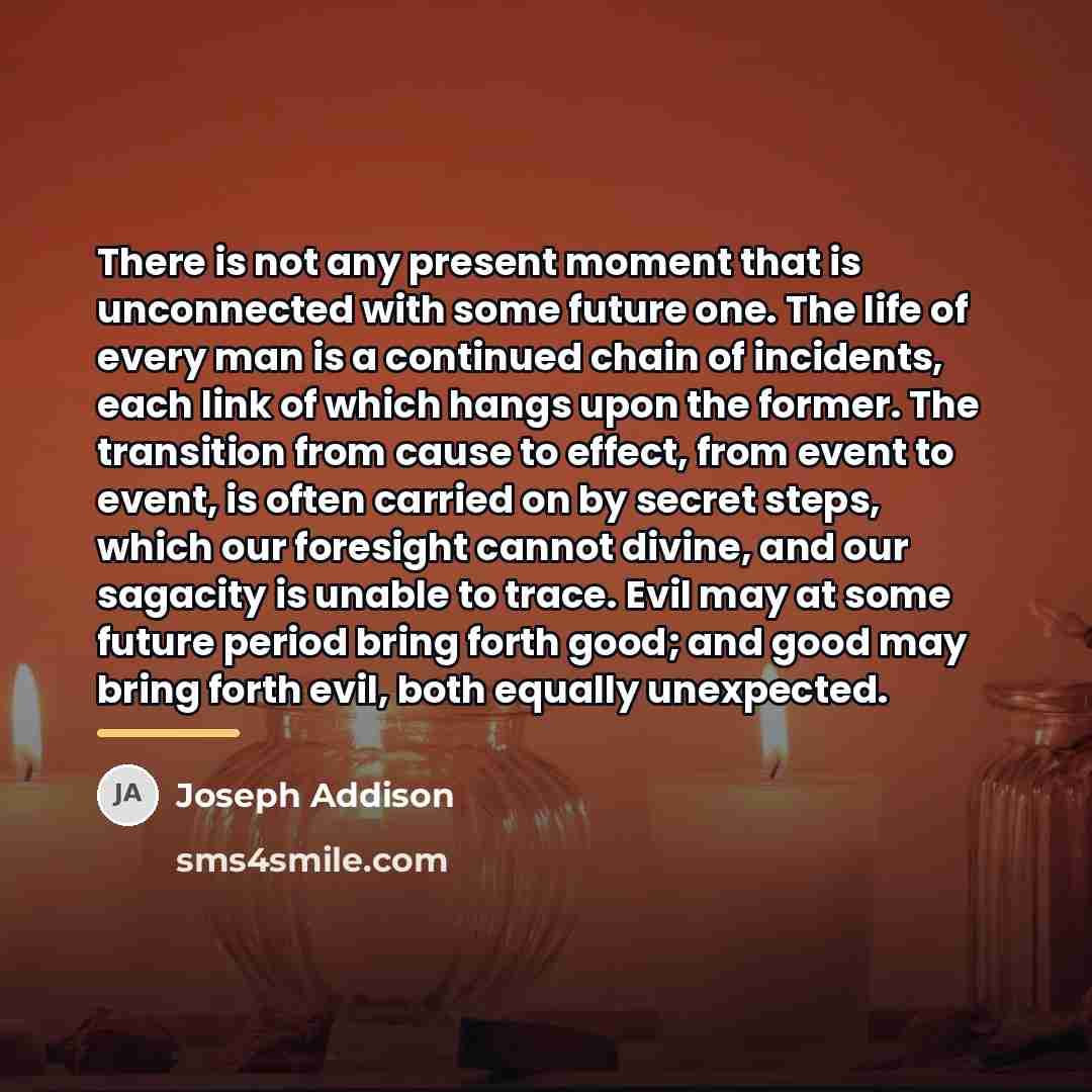 “There is not any present moment that is unconnected with…” quote by Joseph Addison