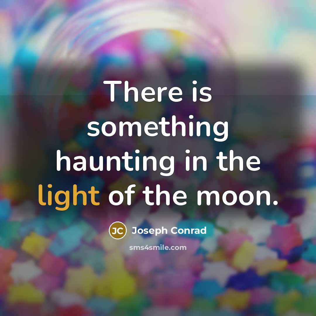 “There is something haunting in the light of the moon.…” quote by Joseph Conrad