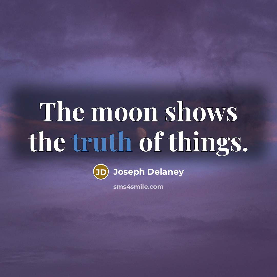 “The moon shows the truth of things.…” quote by Joseph Delaney