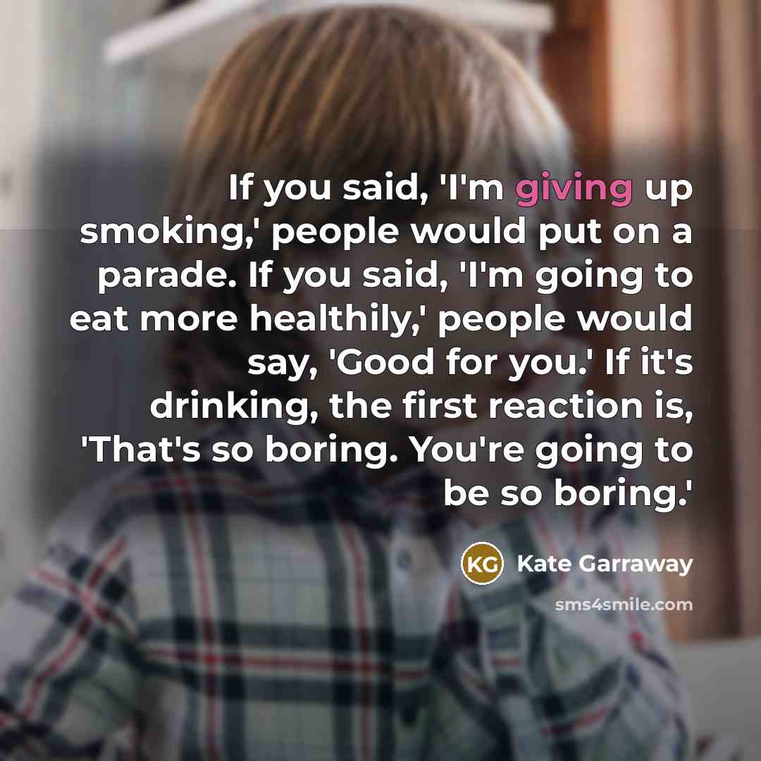 “If you said, 'I'm giving up smoking,' people would put…” quote by Kate Garraway