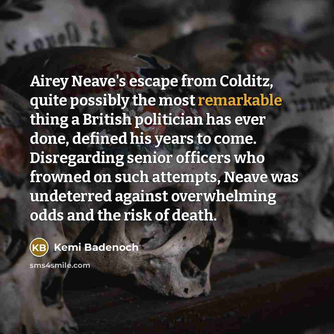 “Airey Neave's escape from Colditz, quite possibly the most remarkable…” quote by Kemi Badenoch
