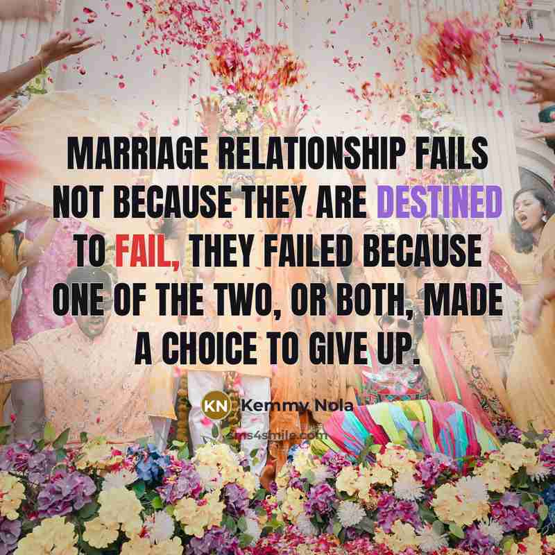 “Marriage relationship fails not because they are destined to fail,…” quote by Kemmy Nola