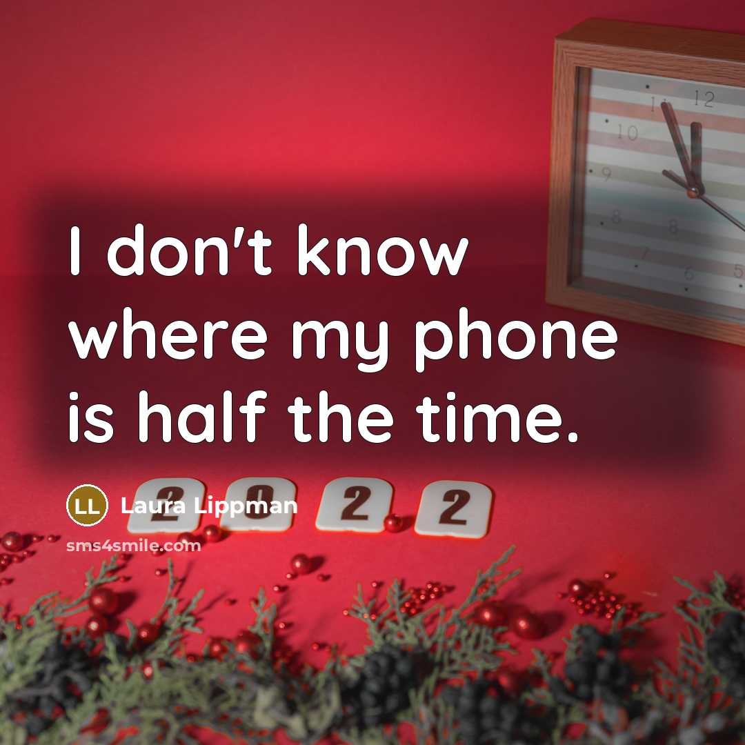 “I don't know where my phone is half the time.…” quote by Laura Lippman