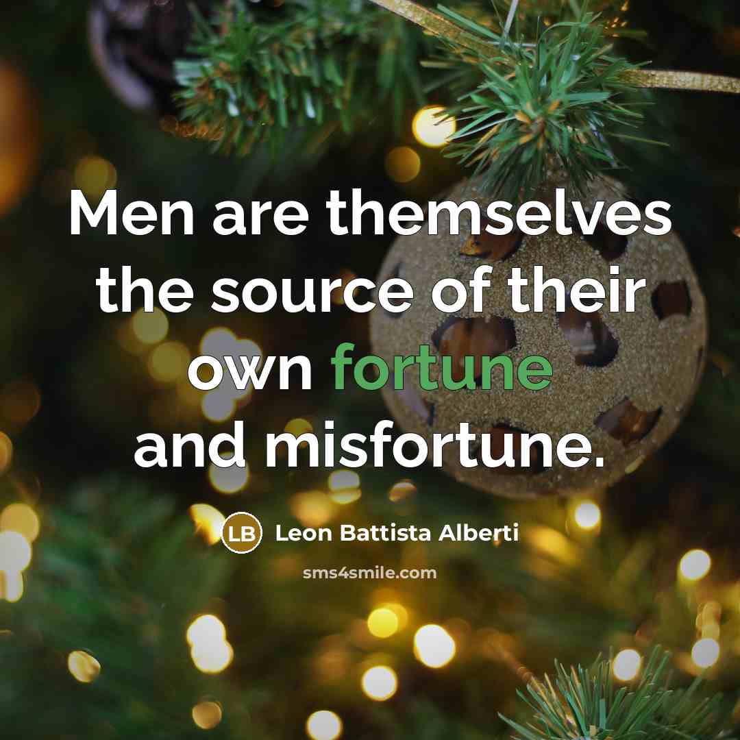“Men are themselves the source of their own fortune and…” quote by Leon Battista Alberti
