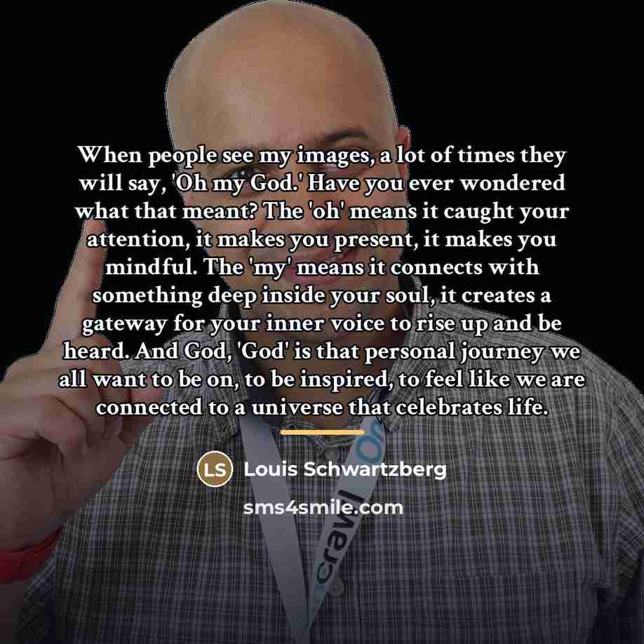 “When people see my images, a lot of times they…” quote by Louis Schwartzberg