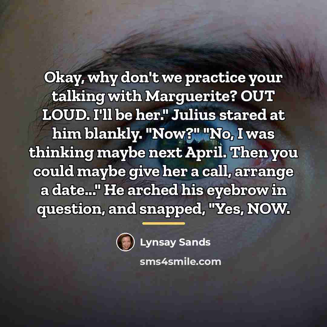 “Okay, why don't we practice your talking with Marguerite? OUT…” quote by Lynsay Sands