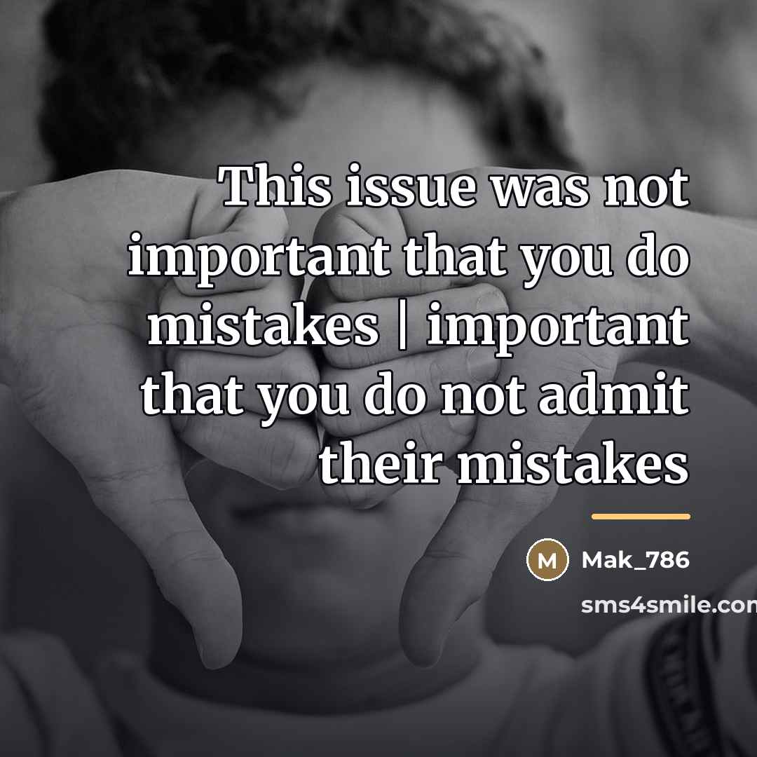 “This issue was not important that you do mistakes |…” quote by Mak_786