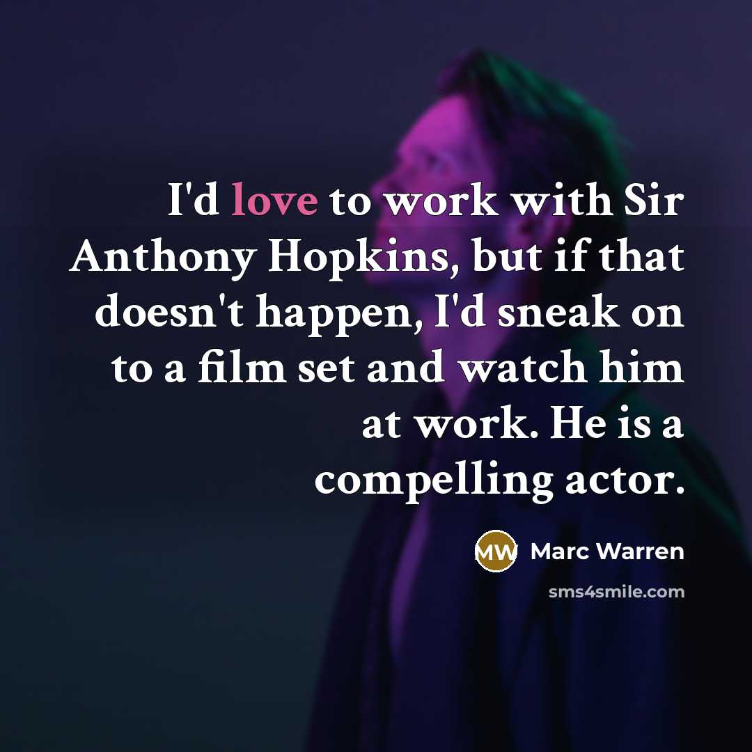 “I'd love to work with Sir Anthony Hopkins, but if…” quote by Marc Warren