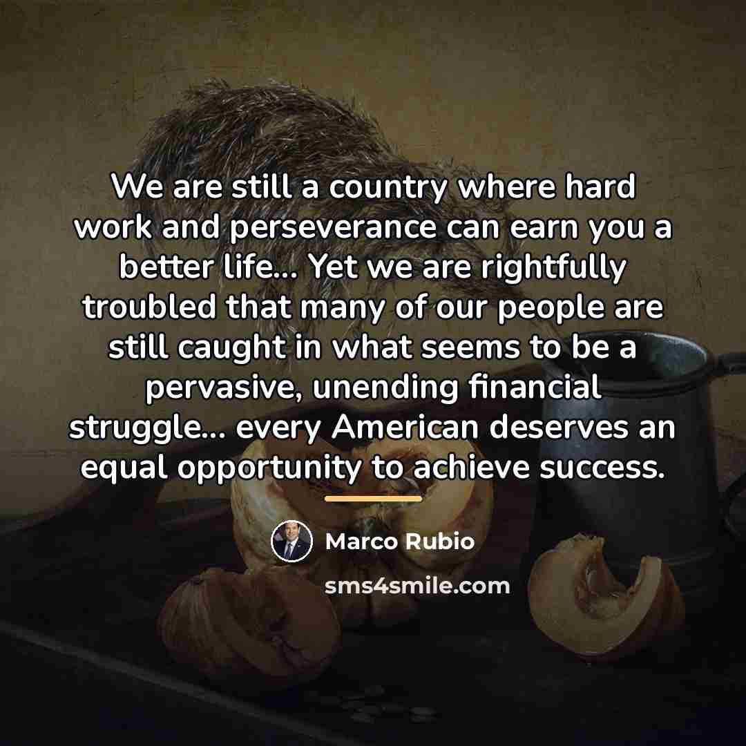 “We are still a country where hard work and perseverance…” quote by Marco Rubio