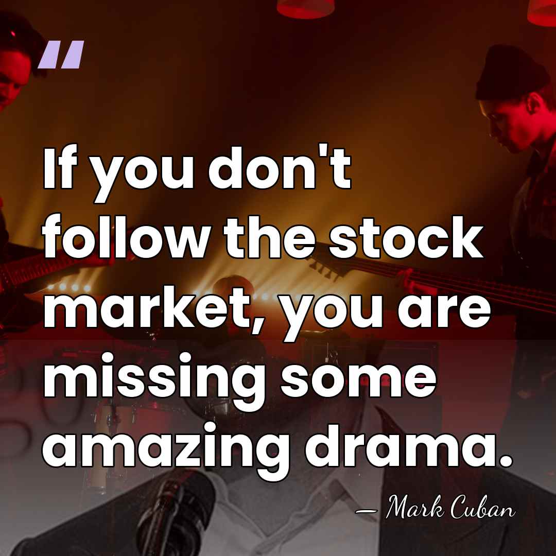 If you don't follow the stock market, you are missing some amazing&hellip; - Mark Cuban