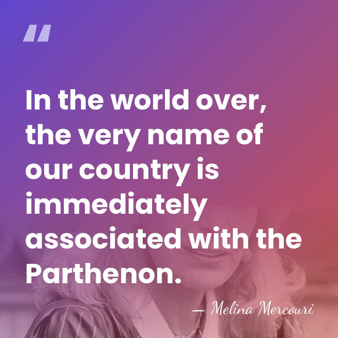 In the world over, the very name of our country is immediately&hellip; - Melina Mercouri