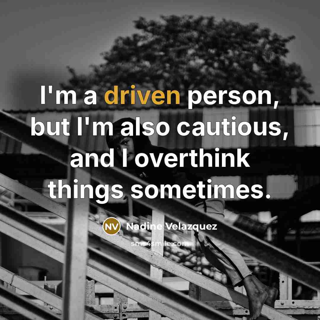 “I'm a driven person, but I'm also cautious, and I…” quote by Nadine Velazquez