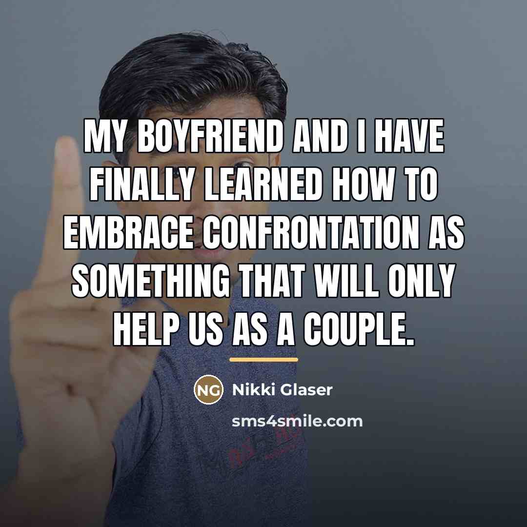 “My boyfriend and I have finally learned how to embrace…” quote by Nikki Glaser