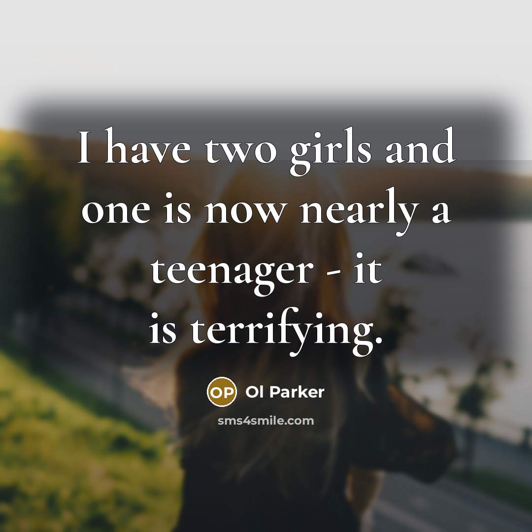 “I have two girls and one is now nearly a…” quote by Ol Parker