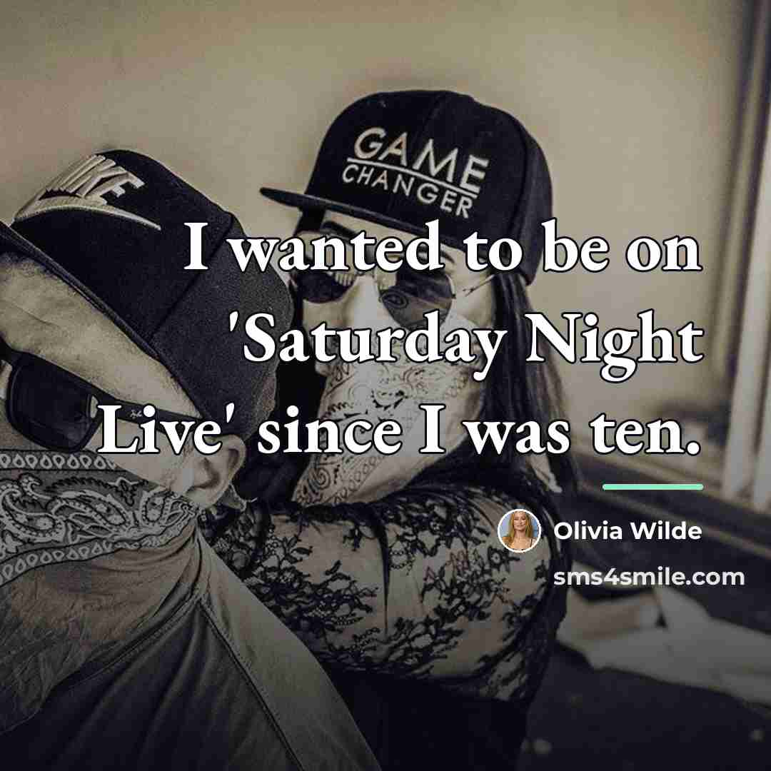 “I wanted to be on 'Saturday Night Live' since I…” quote by Olivia Wilde