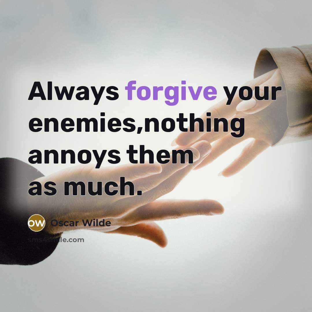 “Always forgive your enemies,nothing annoys them as much.” quote by Oscar Wilde