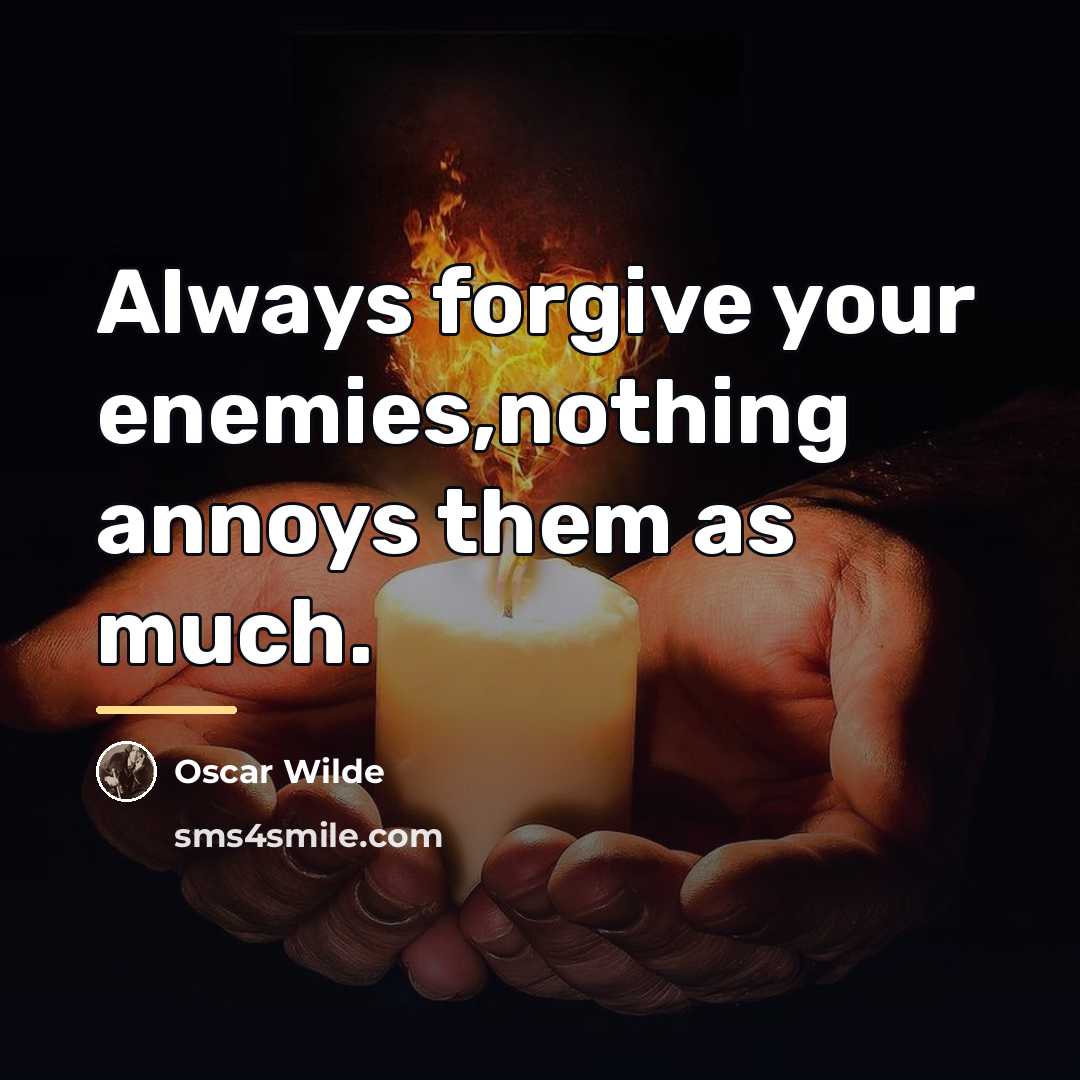 “Always forgive your enemies,nothing annoys them as much.…” quote by Oscar Wilde
