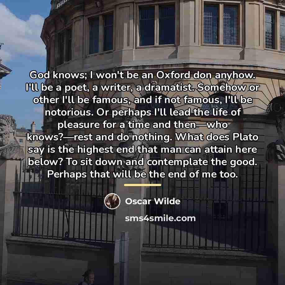 “God knows; I won't be an Oxford don anyhow. I'll…” quote by Oscar Wilde