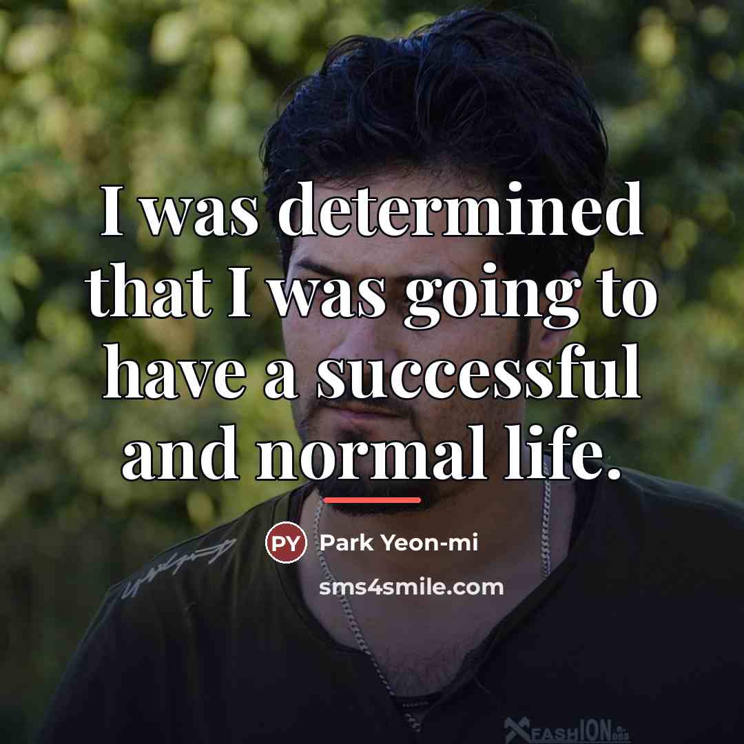 “I was determined that I was going to have a…” quote by Park Yeon-mi