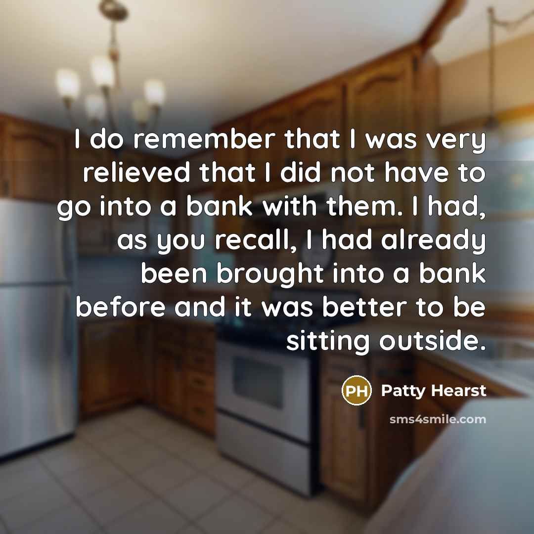 “I do remember that I was very relieved that I…” quote by Patty Hearst