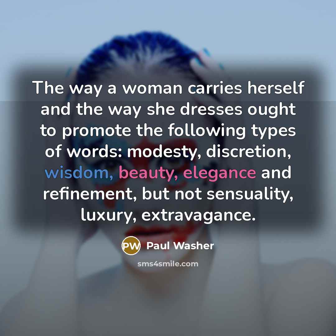 “The way a woman carries herself and the way she…” quote by Paul Washer