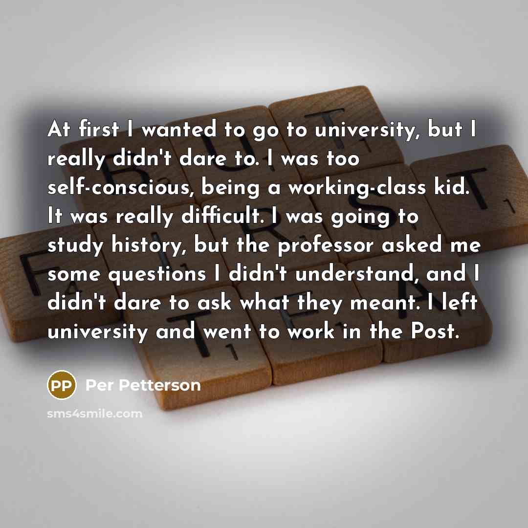 “At first I wanted to go to university, but I…” quote by Per Petterson