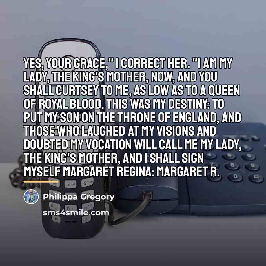 “Yes, Your Grace," I correct her. "I am My Lady,…” quote by Philippa Gregory