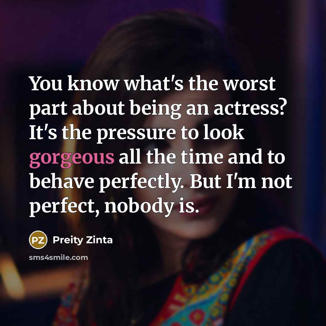 “You know what's the worst part about being an actress?…” quote by Preity Zinta