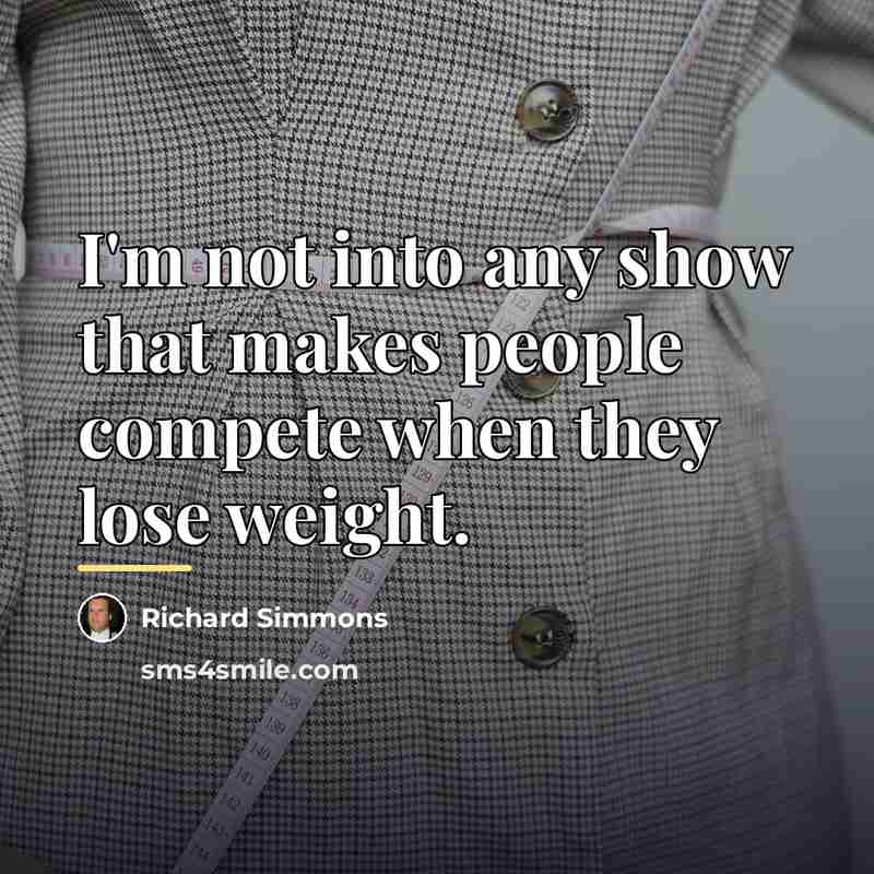 “I'm not into any show that makes people compete when…” quote by Richard Simmons