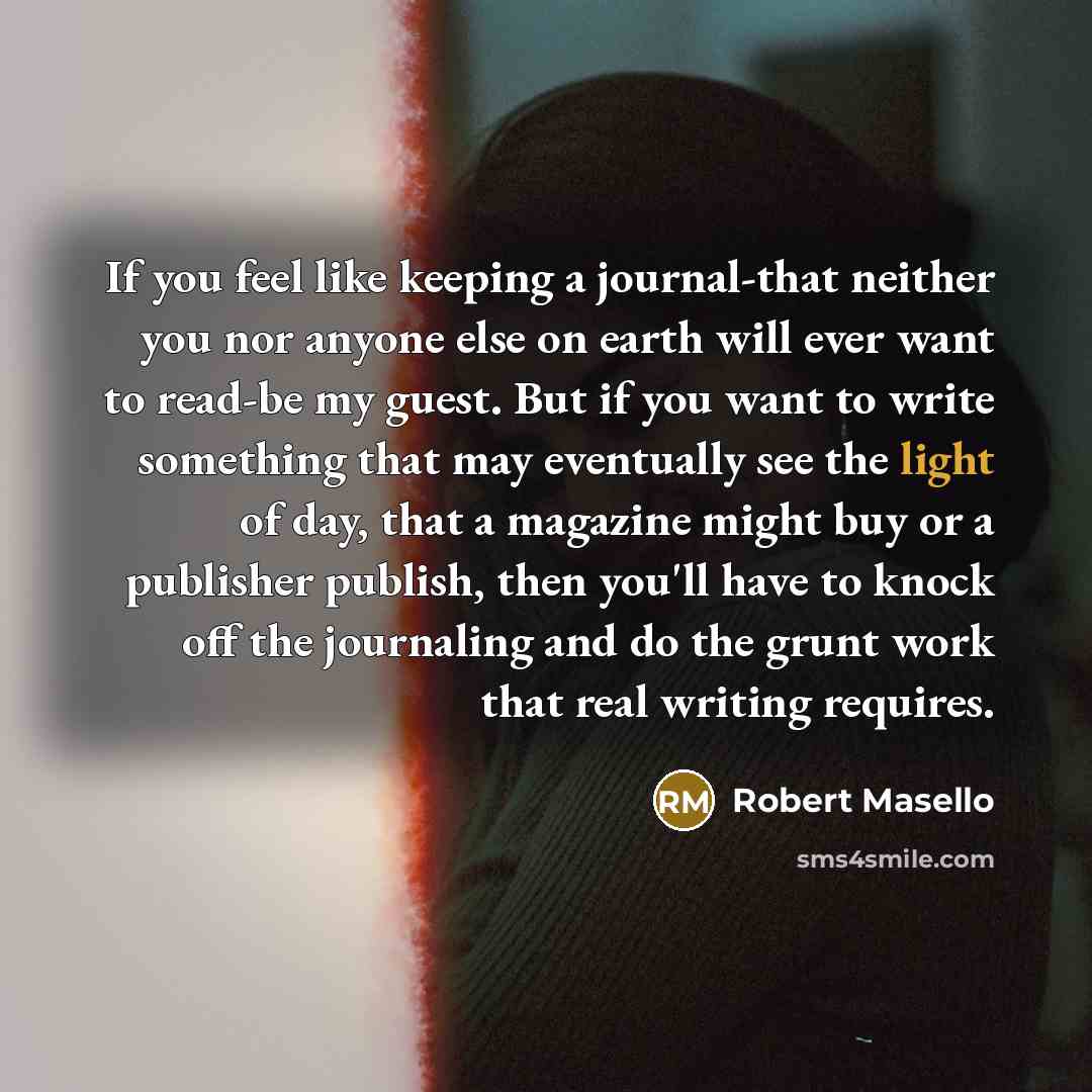 “If you feel like keeping a journal-that neither you nor…” quote by Robert Masello