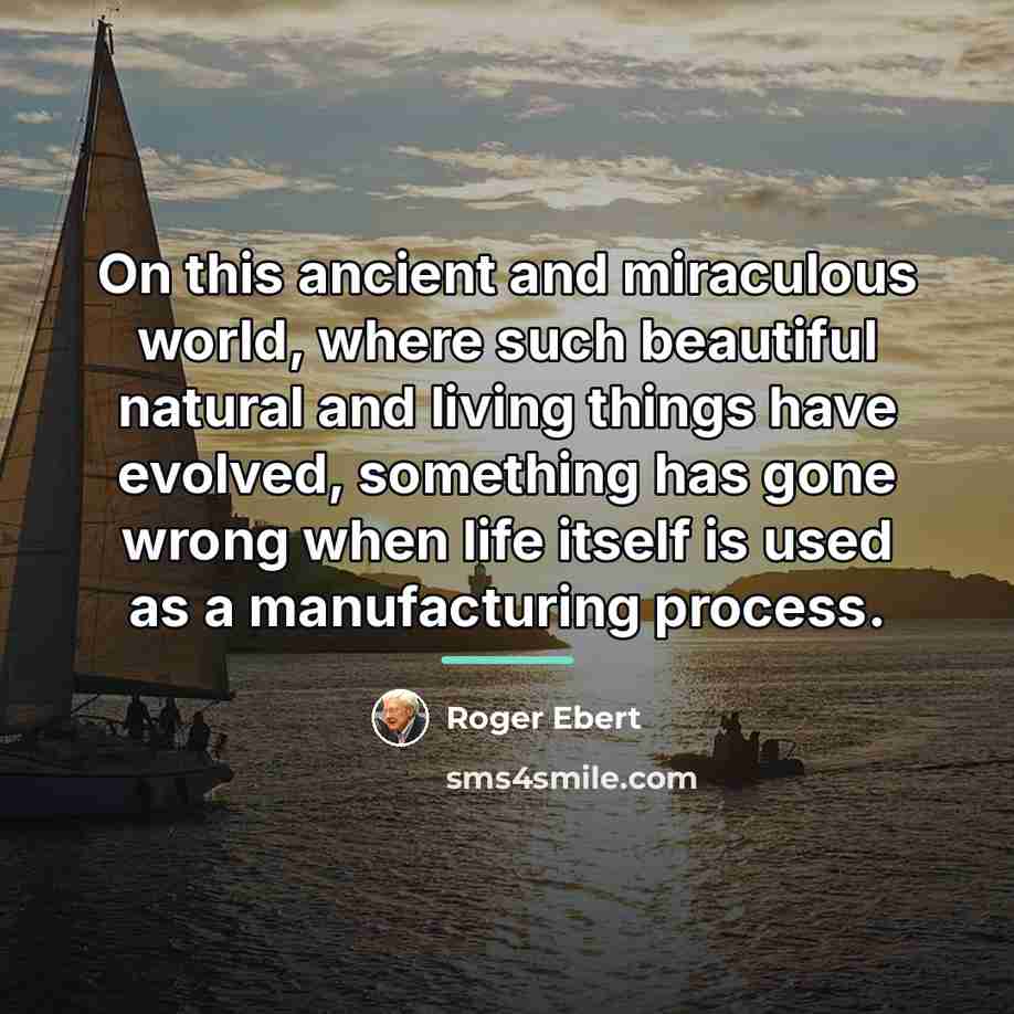 “On this ancient and miraculous world, where such beautiful natural…” quote by Roger Ebert