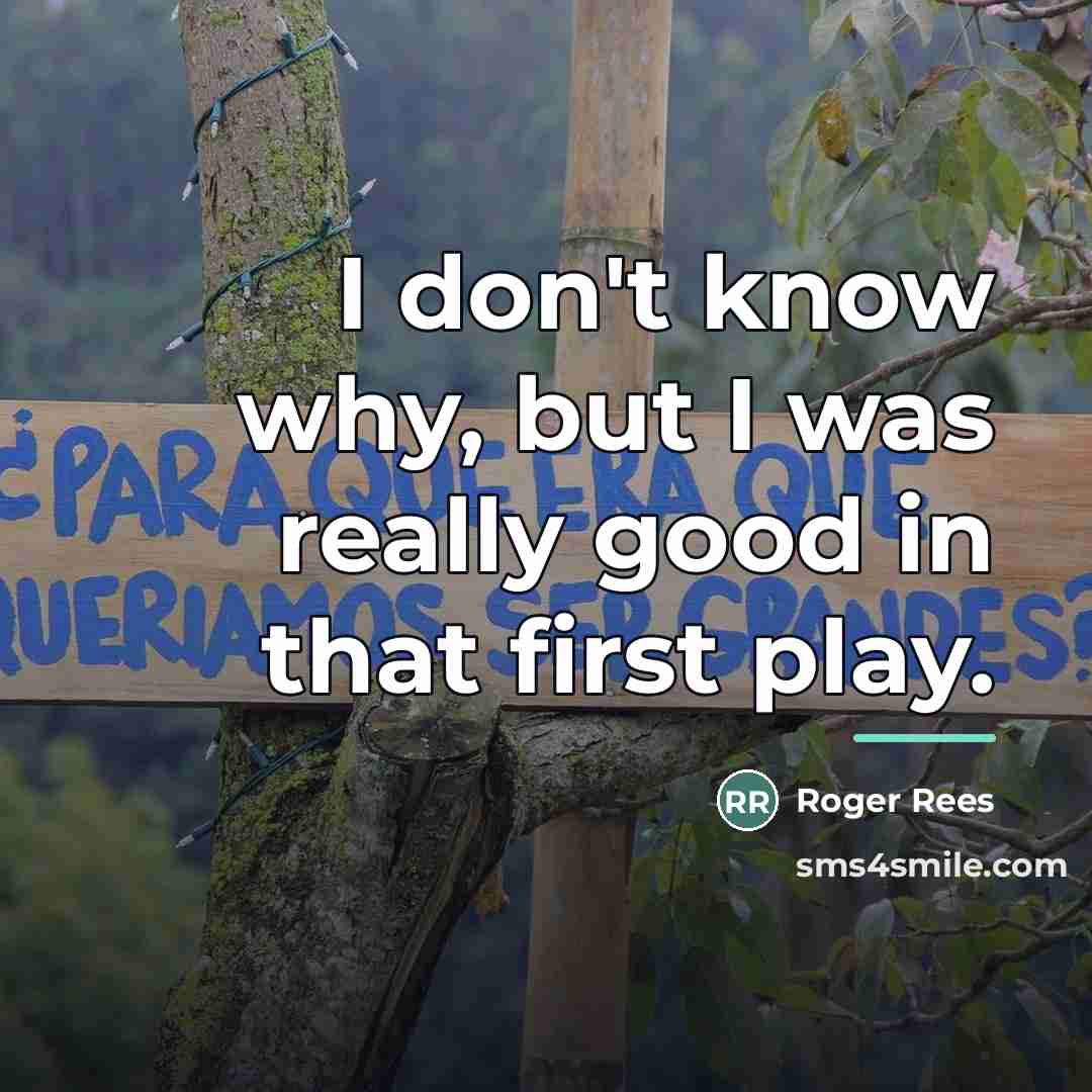 “I don't know why, but I was really good in…” quote by Roger Rees
