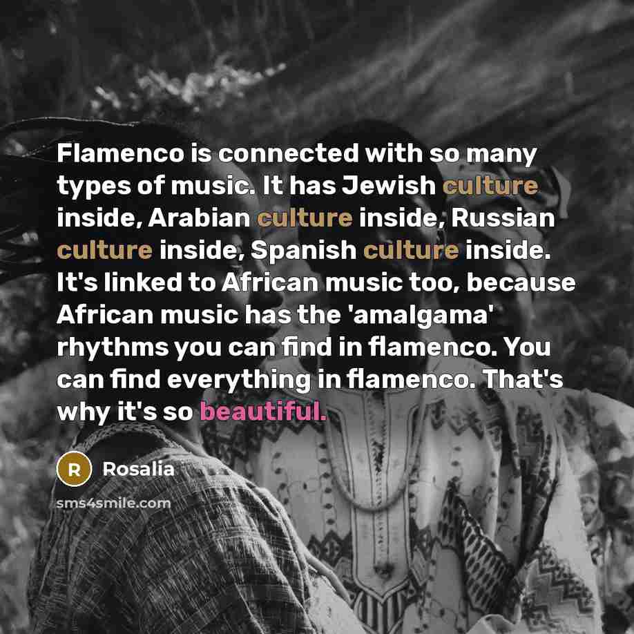 “Flamenco is connected with so many types of music. It…” quote by Rosalia