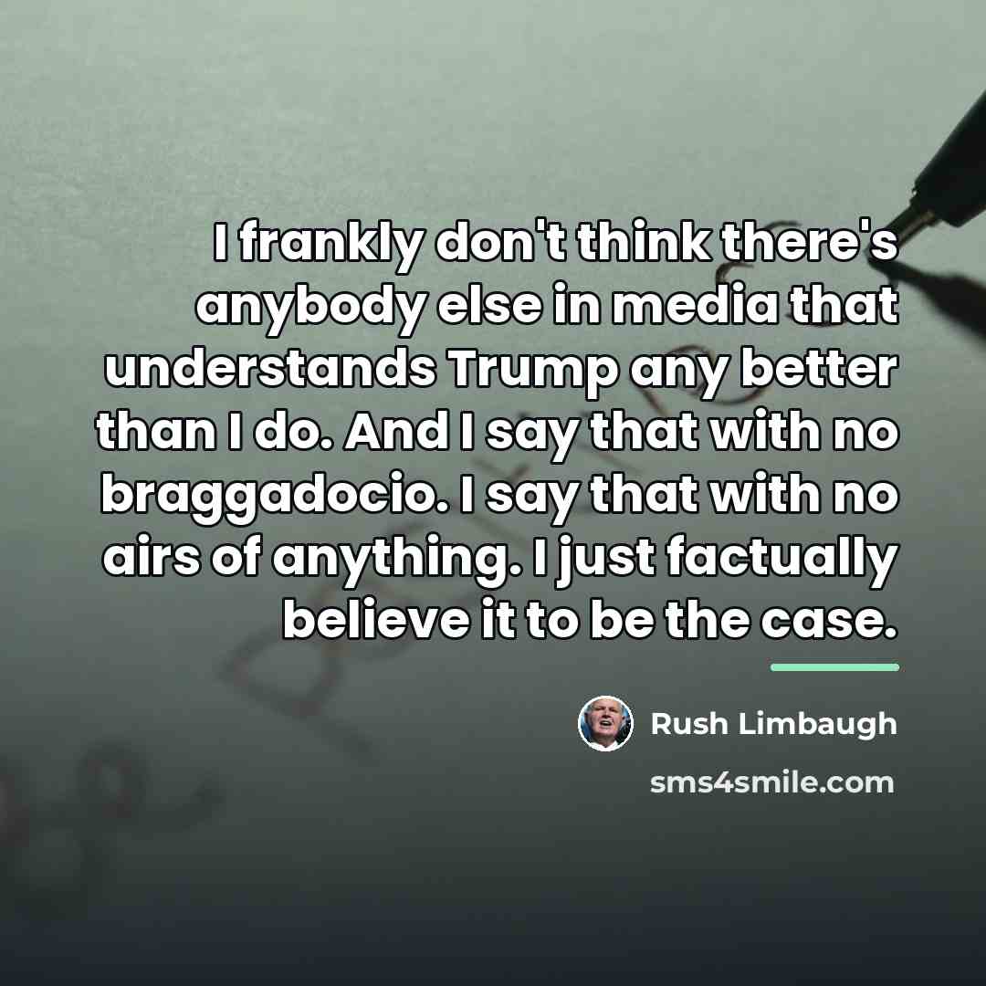 “I frankly don't think there's anybody else in media that…” quote by Rush Limbaugh