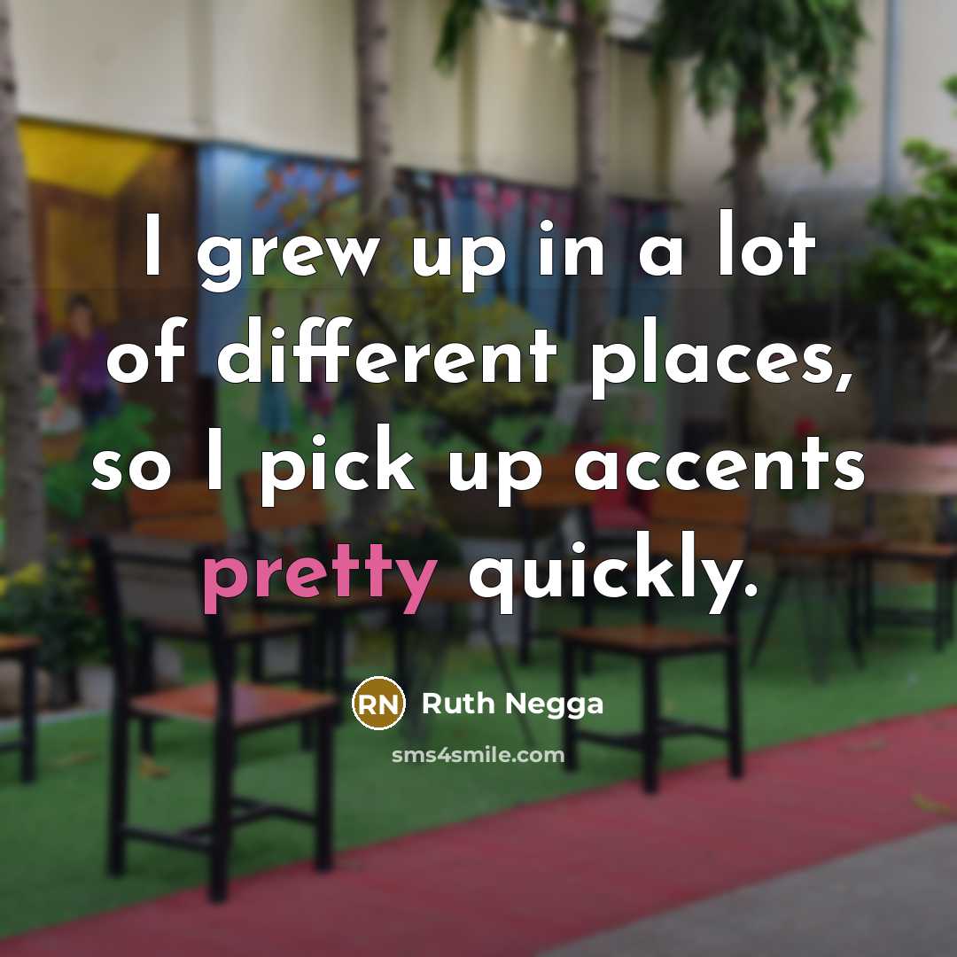 “I grew up in a lot of different places, so…” quote by Ruth Negga