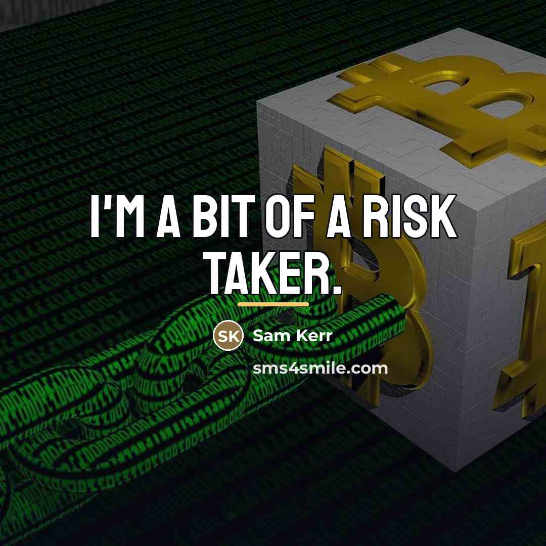 “I'm a bit of a risk taker.…” quote by Sam Kerr