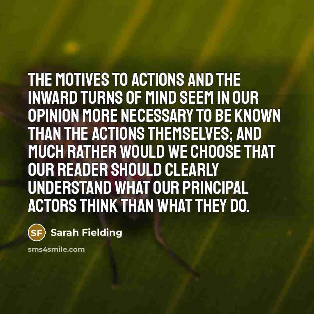 “The motives to actions and the inward turns of mind…” quote by Sarah Fielding