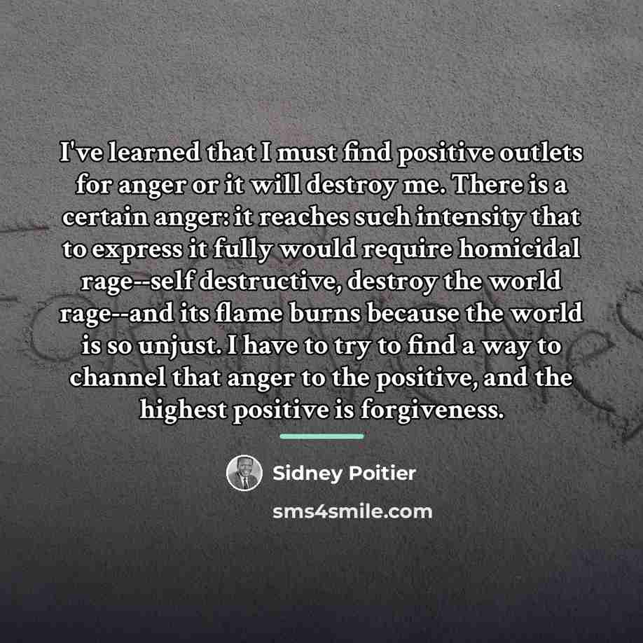 “I've learned that I must find positive outlets for anger…” quote by Sidney Poitier