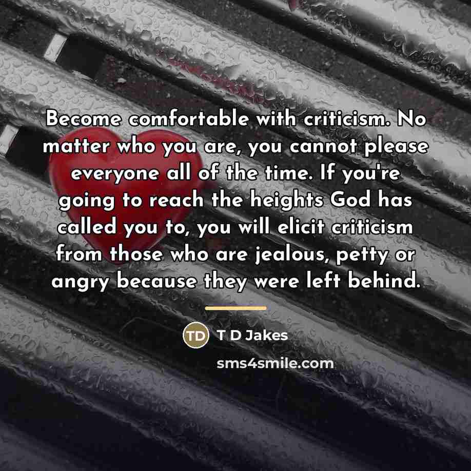“Become comfortable with criticism. No matter who you are, you…” quote by Anonymous